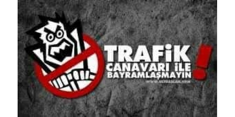 Trafik Canavarı İle Bayramlaşmayın